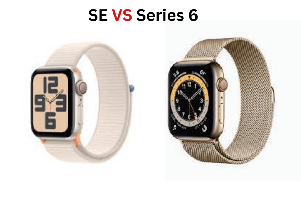 Apple Watch SE Vs 6