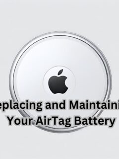 Replace and Maintain Apple AirTag Battery